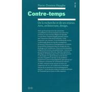 Contre-temps De la recherche et de ses enjeux. Arts, architecture, design - Pierre-Damien Huyghe - B42 Eds - broché - Essai