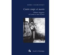 Contre temps et marées Pêcheurs hauturiers de Lorient en mer d'Écosse - Boris Charcossey - Societe D'ethnologie - broché - Récit
