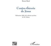 Contre-théorie de Jésus Bruno Bioul (Auteur)