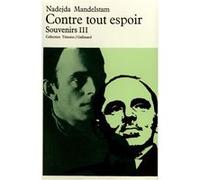 Contre tout espoir Nadejda Mandelstam (Auteur), Maya Minoustchine (Traduction)