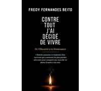 Contre Tout, J'ai Décidé de Vivre: De l’Obscurité à la Renaissance