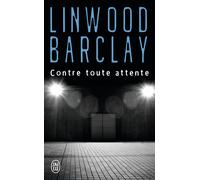 Contre toute attente - Linwood Barclay - J'ai Lu - Poche - Roman