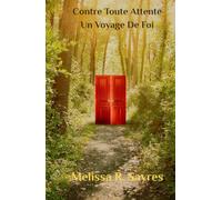 Contre Toute Attente: Un Voyage De Foi