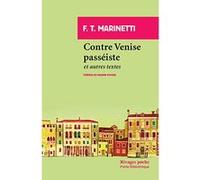 Contre Venise passéiste Filippo Tommaso Marinetti (Auteur), Lidia Breda (Collection dirigée par), Maxime Rovère (Préface), Pierre Musitelli (Traduction)