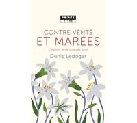 Contre Vents Et Marées - Célébrer La Vie Jusqu'au Bout