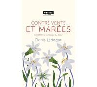 Contre vents et marées Célébrer la vie jusqu'au bout - Denis Ledogar - Points - Poche - Essai