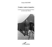Contre vents et marées La mémoire d'un coeur amoureux des hommes, une histoire dans l'Histoire - Georges Solovieff - L'harmattan - broché - Roman