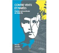 Contre Vents Et Marées - L'histoire Extraordinaire De Nellie Bly