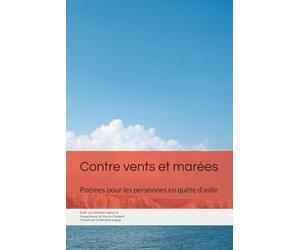 Contre vents et marées: Poèmes pour les personnes en quête d’asile