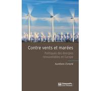 Contre Vents Et Marées - Politiques Des Énergies Renouvelables En Europe