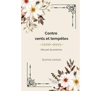Contre vents et tempêtes: Recueil de poèmes