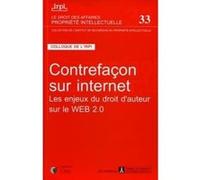 Contrefacon sur internet - les enjeux du droit d auteur sur le web Irpi (Auteur)