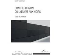 Contrehorizon ou l'œuvre aux noirs Gisèle Grammare (Auteur)