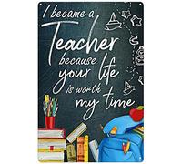 Contrence Plaque rétro en aluminium avec inscription « I Became A Teacher Because Your Life is Worth My Time » - 20,3 x 30,5 cm