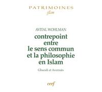Contrepoint entre le sens commun et la philosophie en Islam - Avital Wohlman - Cerf - broché - Essai