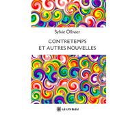 Contretemps et autres nouvelles - Sylvie Ollivier - Le Lys Bleu - broché - Nouvelles