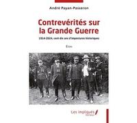 Contrevérités sur la Grande Guerre André Payan-Passeron (Auteur)