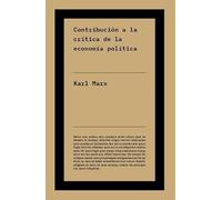 Contribución a la crítica de la economía política: El código fuente del marxismo: los textos fundamentales para entender el método detrás de «El capital».