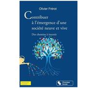 Contribuer À L'émergence D'une Société Neuve Et Vive - Des Chemins À Investir
