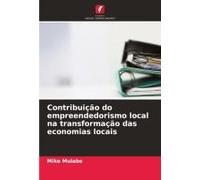 Contribuição Do Empreendedorismo Local Na Transformação Das Economias Locais