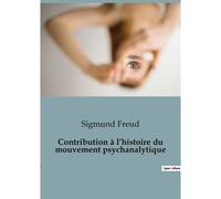 Contribution À L¿Histoire Du Mouvement Psychanalytique