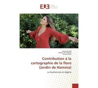 Contribution A la cartographie de la flore (Jardin de Hamma) La biodiversite en Algerie - Hamdi Bendif, - Universitaires Europeennes - broché - Etude