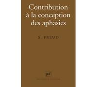 Contribution à la conception des aphasies Une étude critique - Sigmund Freud - Puf - broché - Essai