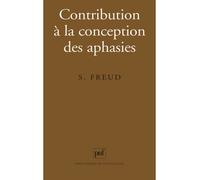 Contribution à la conception des aphasies Une étude critique - Sigmund Freud - Puf - broché - Essai