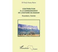 Contribution À La Connaissance De L'histoire Du Badiar - Koundara, Guinée
