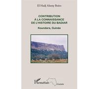 Contribution à la connaissance de l'histoire du Badiar Koundara, Guinée - El Hadj Alseny Boiro - L'harmattan - broché - Essai