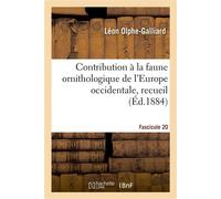 Contribution à la faune ornithologique de l'Europe occidentale, recueil. Fascicule 20 - Olphe-Galliard Leon - Hachette Bnf - broché - Livre