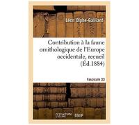 Contribution À La Faune Ornithologique De L'europe Occidentale, Recueil. Fascicule 33