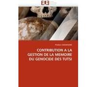 Contribution A La Gestion De La Memoire Du Genocide Des Tutsi