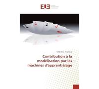 Contribution A la modelisation par les machines d'apprentissage - Fahd Khamlilchi - Universitaires Europeennes - broché - Etude