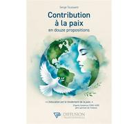 Contribution à la paix en douze propositions - Serge Toussaint - Diffusion Traditionnelles - broché - Essai