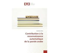 Contribution à la reconnaissance automatique de la parole arabe - Nourhene Mars - Universitaires Europeennes - broché - Essai