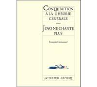 Contribution À La Théorie Générale - Suivi De Joyo Ne Chante Plus