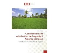Contribution à la valorisation de l'arganier ( Argania Spinosa ) - Miloudi Hilali - Universitaires Europeennes - broché - Livre