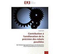 Contribution À L'amélioration De La Précision Des Robots Parallèles