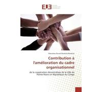 Contribution à l'amélioration du cadre organisationnel De la coopération décentralisée de la Ville de Pointe-Noire en République du Congo - Marceleau Burnel Biankola-Biankola - Universitaires Europeen