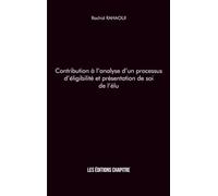 Contribution à l'analyse d'un processus d'éligibilité et présentation de soi de l'élu