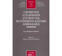 Contribution à l'élaboration d'un droit civil des événements aléatoires dommagea Lina Williatte-Pellitteri (Auteur)