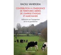 Contribution à l'émergence de territoires libérés de l'emprise étatique et marchande Réflexions sur l'autogestion de la vie quotidienne - Raoul Vaneigem - Rivages - broché - Essai