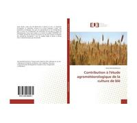 Contribution à l'étude agrométéorologique de la culture de blé - Rova Herinandrianina - Universitaires Europeennes - broché - Essai