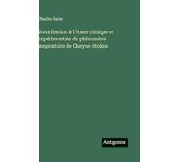 Contribution à l'étude clinique et expérimentale du phénomène respiratoire de Cheyne-Stokes