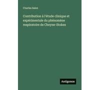 Contribution à l'étude clinique et expérimentale du phénomène respiratoire de Cheyne-Stokes