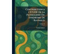 Contribution a l'Étude de la Pathogã nie Du Syndrome de Raynaud