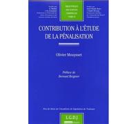 Contribution à l'étude de la pénalisation Prix de thèse de l'académie de législation de toulouse - Olivier Mouysset - Lgdj - broché - Etude