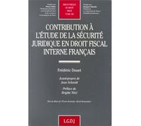 Contribution à l'étude de la sécurité juridique en droit fiscal interne français - Frédéric Douet - Lgdj - broché - Livre