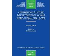 Contribution à l'étude de l'autorité de la chose jugée au pénal sur le civil Prix de l'académie de législation de toulouse - Antoine Botton - Lgdj - broché - Etude